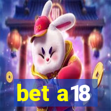 bet a18